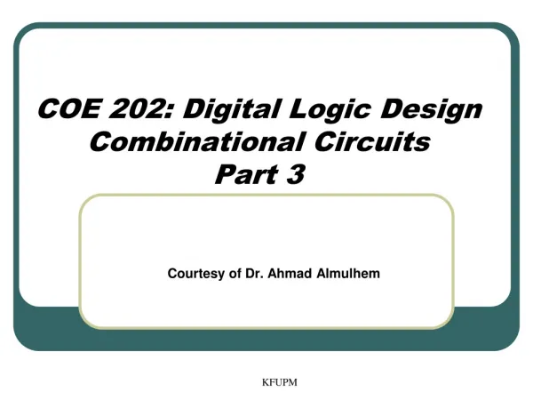 COE 202: Digital Logic Design Combinational Circuits Part 3