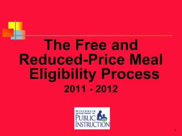 The Free and Reduced-Price Meal Eligibility Process 2011 - 2012