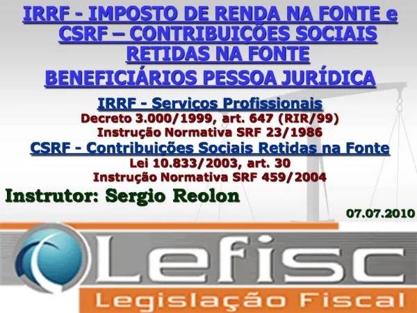 IRRF - IMPOSTO DE RENDA NA FONTE e CSRF CONTRIBUI ES SOCIAIS RETIDAS NA FONTE BENEFICI RIOS PESSOA JUR DICA IRRF -