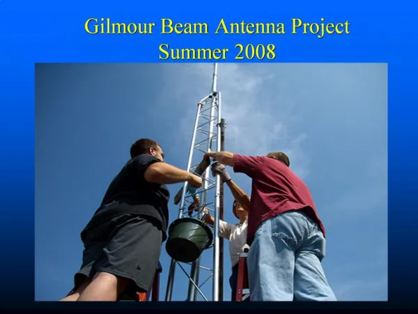 Gilmour Beam Antenna Project Summer 2008
