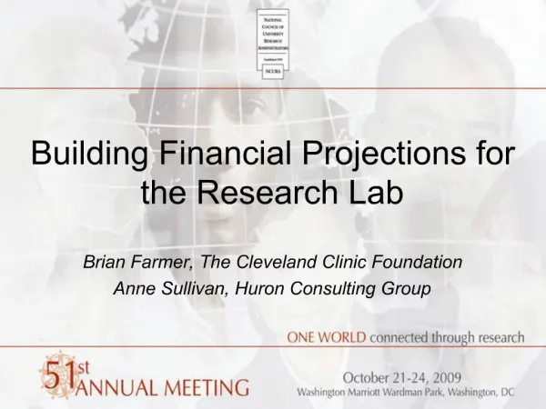 Building Financial Projections for the Research Lab Brian Farmer, The Cleveland Clinic Foundation Anne Sullivan, Huron
