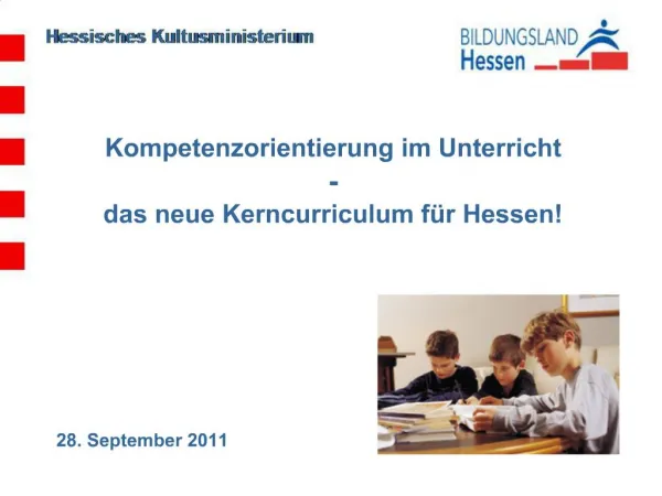 Kompetenzorientierung im Unterricht - das neue Kerncurriculum f r Hessen
