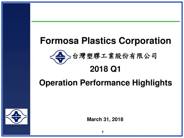 Formosa Plastics Corporation ???????????? 2018 Q1 Operation Performance Highlights