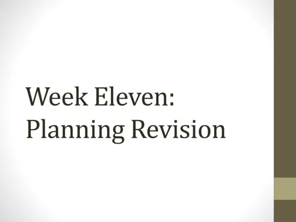 Week Eleven: Planning Revision