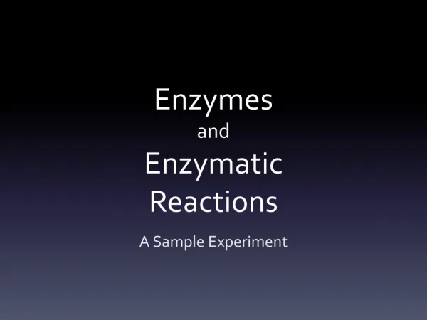 Enzymes and Enzymatic Reactions