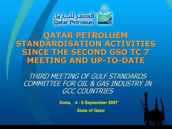 QATAR PETROLUEM STANDARDISATION ACTIVITIES SINCE THE SECOND GSO TC 7 MEETING AND UP-TO-DATE