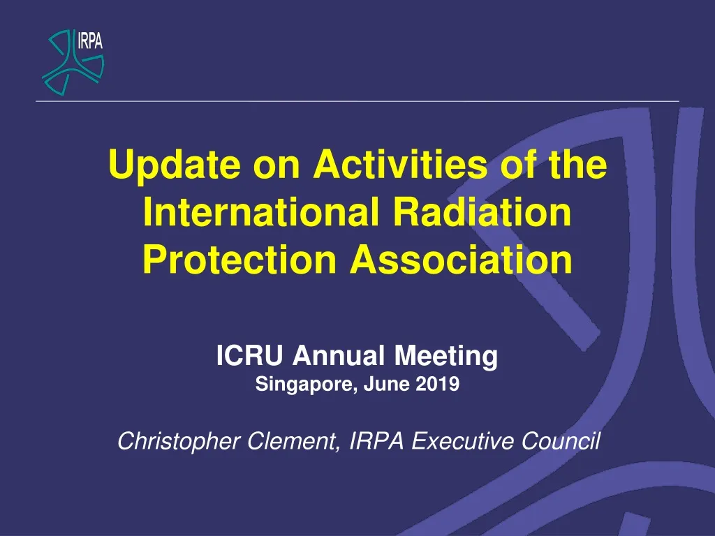 update on activities of the international radiation protection association