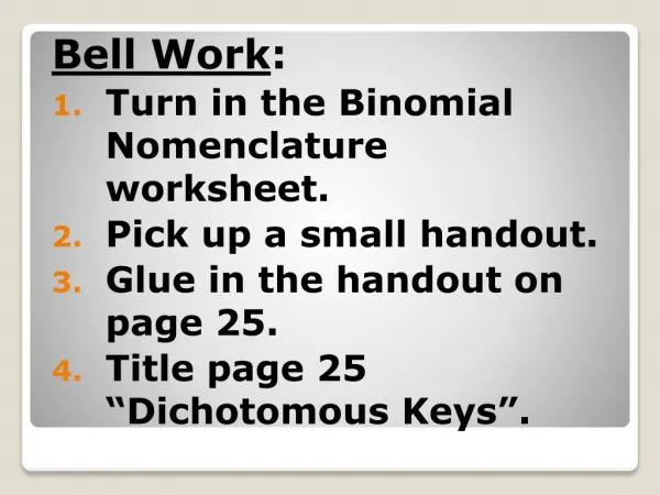 Bell Work : Turn in the Binomial Nomenclature worksheet. Pick up a small handout.