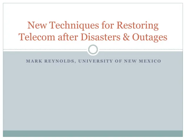 New Techniques for Restoring Telecom after Disasters &amp; Outages