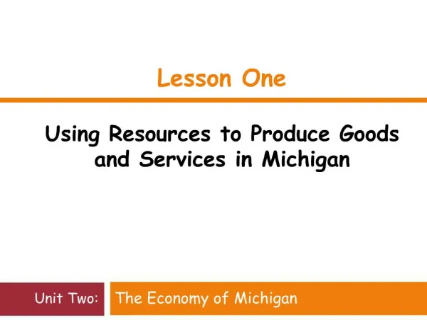 Lesson One Using Resources to Produce Goods and Services in Michigan