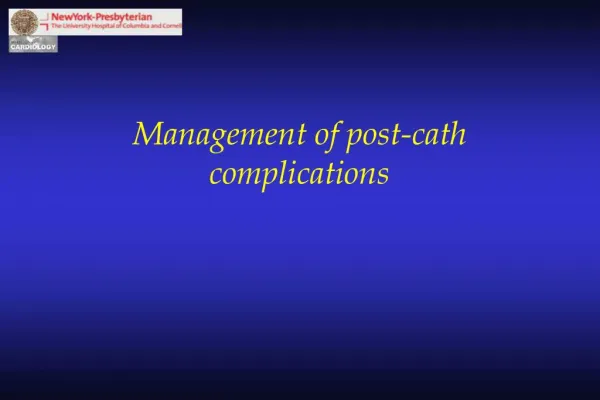 Management of post-cath complications