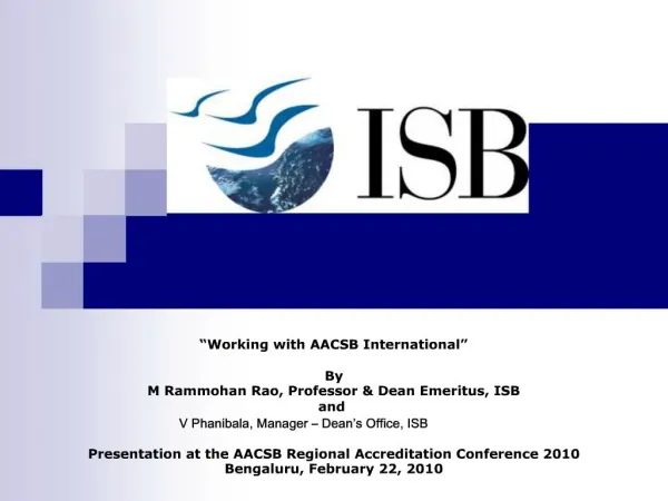 Working with AACSB International By M Rammohan Rao, Professor Dean Emeritus, ISB and V Phanibala, Manager Dean