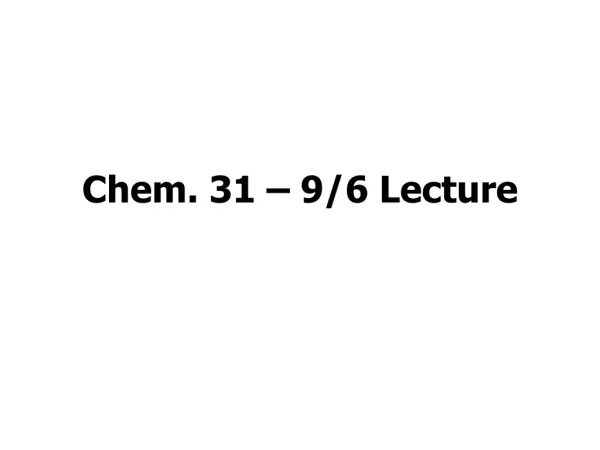 Chem. 31 – 9/6 Lecture