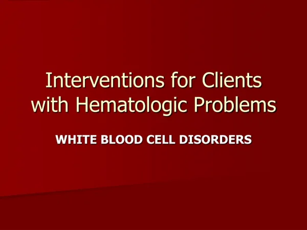 Interventions for Clients with Hematologic Problems