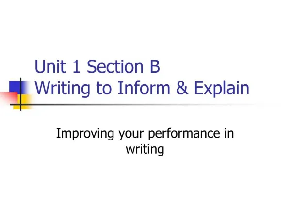 Unit 1 Section B Writing to Inform Explain