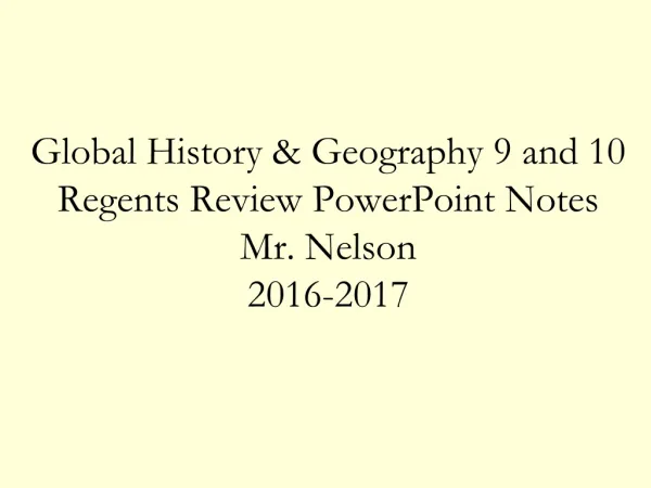 Global History &amp; Geography 9 and 10 Regents Review PowerPoint Notes Mr. Nelson 2016-2017
