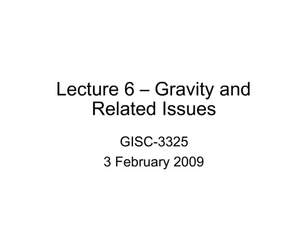 Lecture 6 Gravity and Related Issues