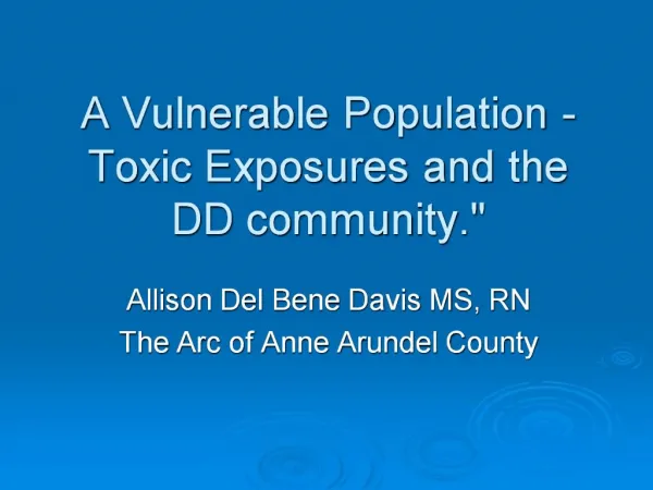 A Vulnerable Population - Toxic Exposures and the DD community.