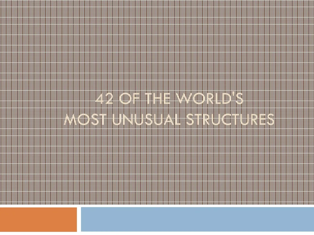 42 of the world s most unusual structures