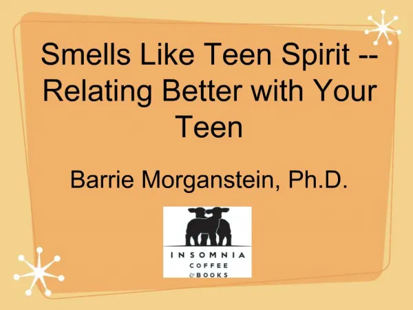 Smells Like Teen Spirit -- Relating Better with Your Teen