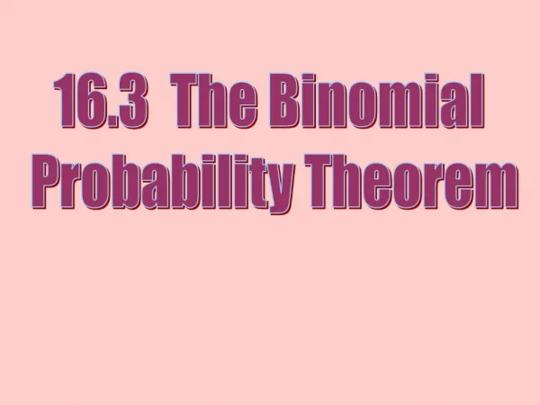 16.3 The Binomial Probability Theorem