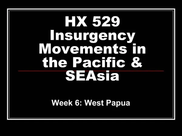 HX 529 Insurgency Movements in the Pacific SEAsia