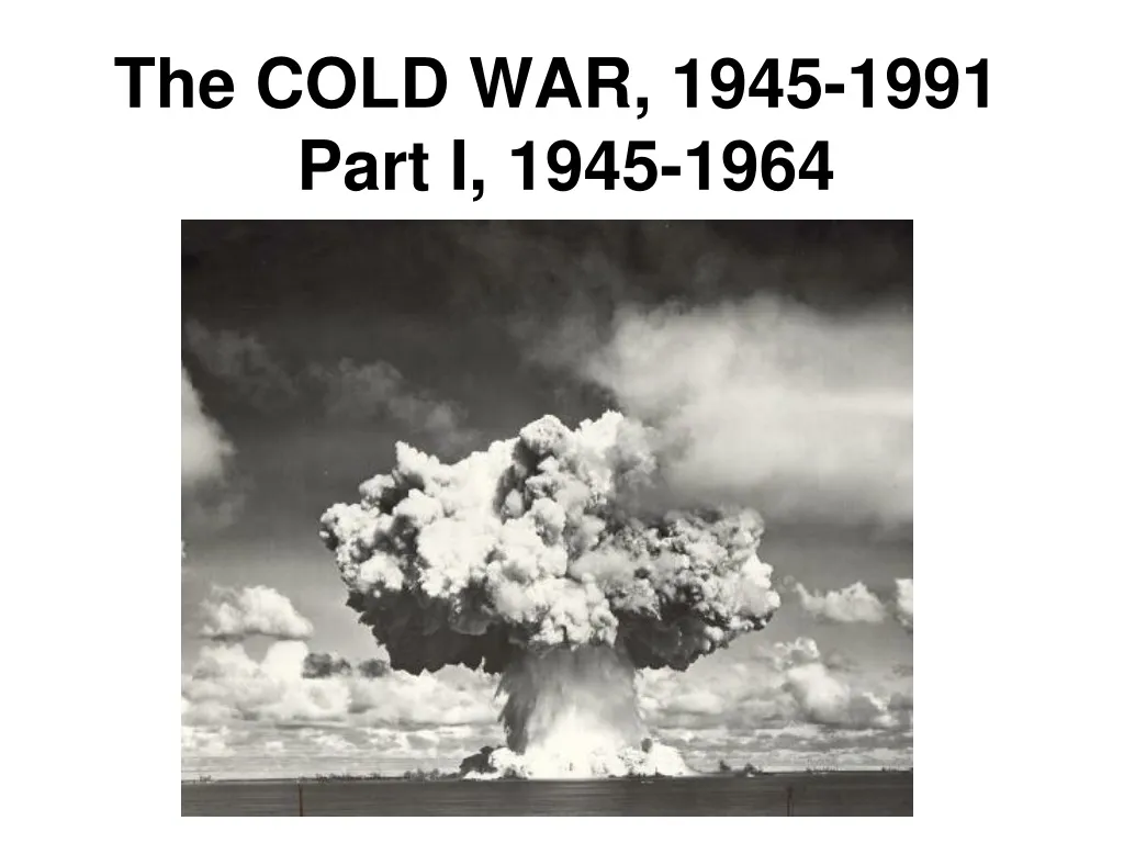 the cold war 1945 1991 part i 1945 1964