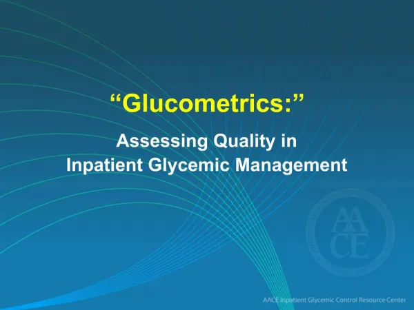 Glucometrics: Assessing Quality in Inpatient Glycemic Management