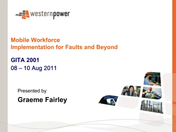 Mobile Workforce Implementation for Faults and Beyond GITA 2001 08 10 Aug 2011