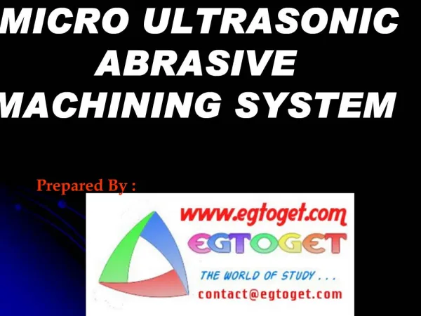 MICRO ULTRASONIC ABRASIVE MACHINING SYSTEM