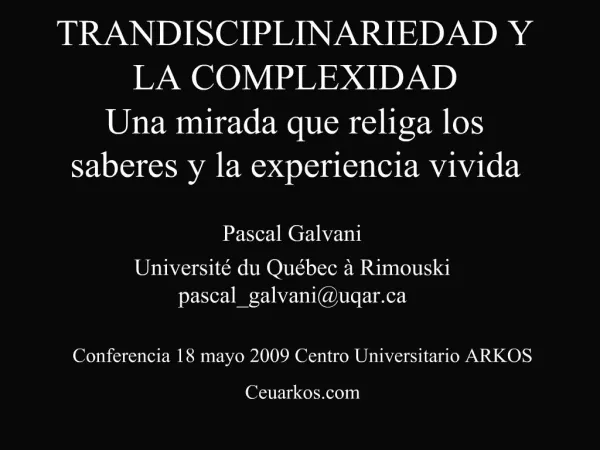 TRANDISCIPLINARIEDAD Y LA COMPLEXIDAD Una mirada que religa los saberes y la experiencia vivida