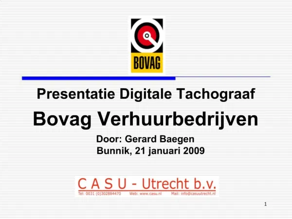 Presentatie Digitale Tachograaf Bovag Verhuurbedrijven Door: Gerard Baegen Bunnik, 21 januari 2009