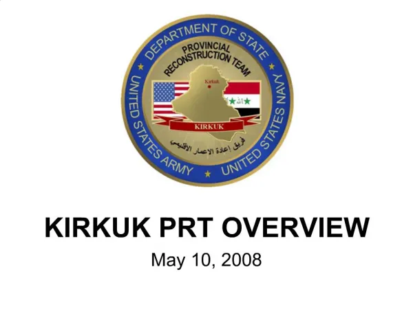 KIRKUK PRT OVERVIEW May 10, 2008
