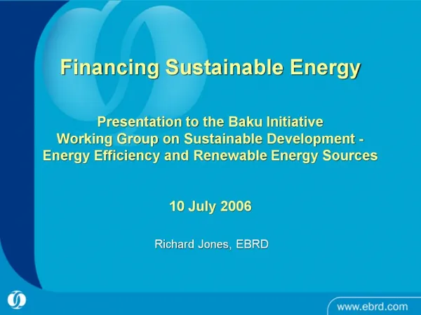 Financing Sustainable Energy Presentation to the Baku Initiative Working Group on Sustainable Development - Energy Ef