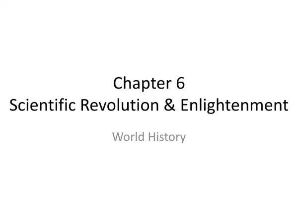 Chapter 6 Scientific Revolution &amp; Enlightenment