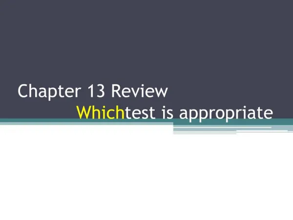 Chapter 13 Review Which test is appropriate