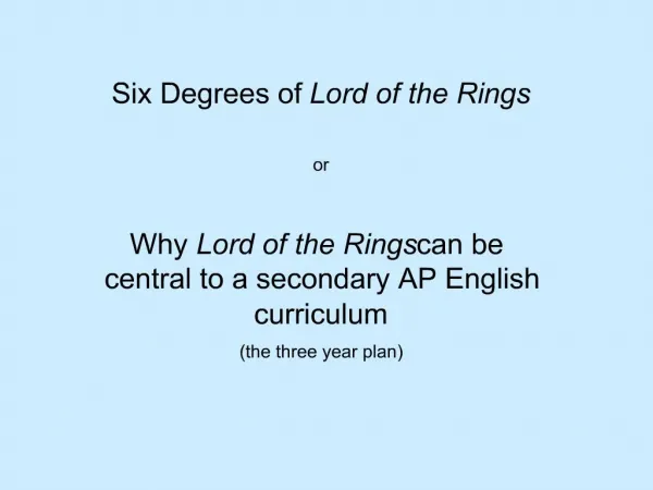 Six Degrees of Lord of the Rings or Why Lord of the Rings can be central to a secondary AP English curriculum the thr