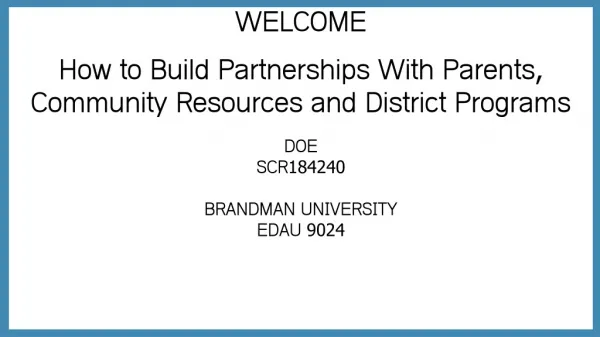 WELCOME How to Build Partnerships With Parents, Community Resources and District Programs DOE