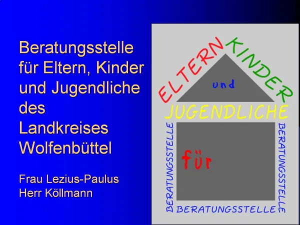 Beratungsstelle f r Eltern, Kinder und Jugendliche des Landkreises Wolfenb ttel Frau Lezius-Paulus Herr K llmann