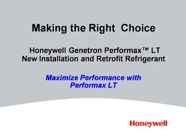 Making the Right Choice Honeywell Genetron Performax LT New Installation and Retrofit Refrigerant