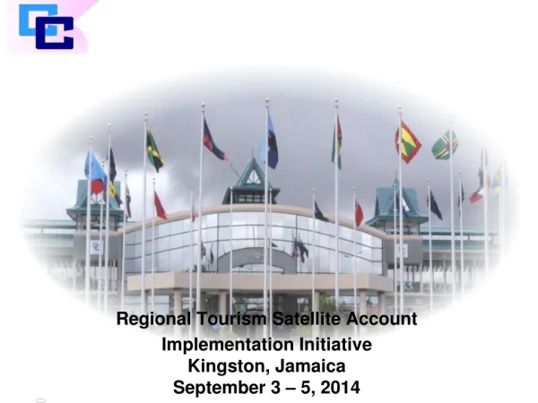 Regional Tourism Satellite Account Implementation Initiative Kingston, Jamaica