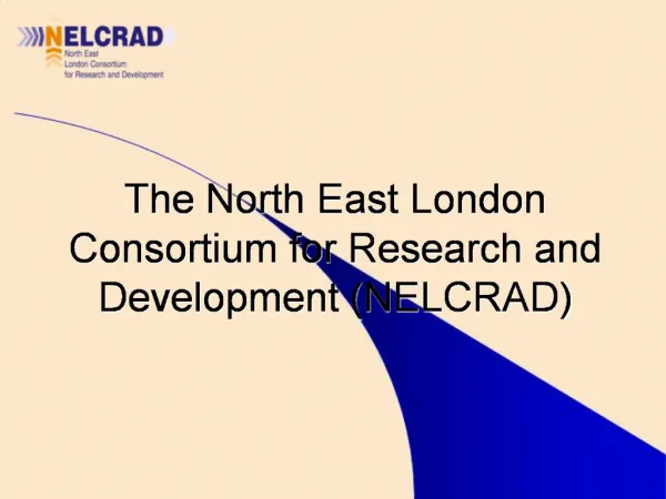 The North East London Consortium for Research and Development NELCRAD