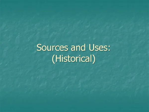 Sources and Uses: Historical