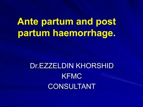 Ante partum and post partum haemorrhage.