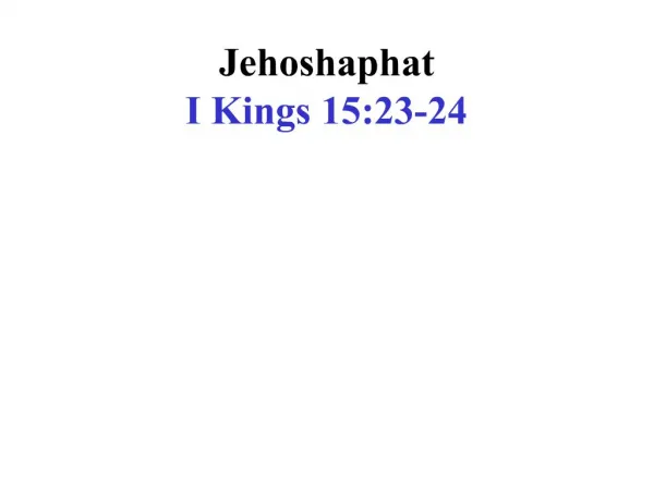 Jehoshaphat I Kings 15:23-24