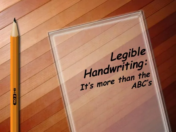 Legible Handwriting: It s more than the ABC s