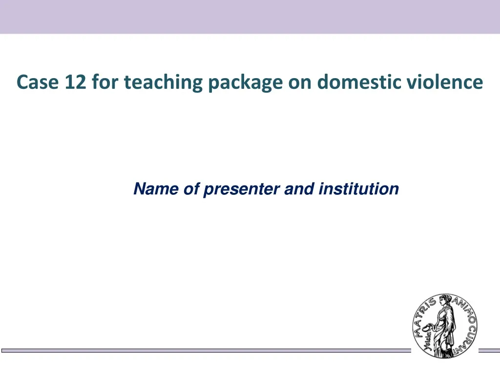 case 12 for teaching package on domestic violence