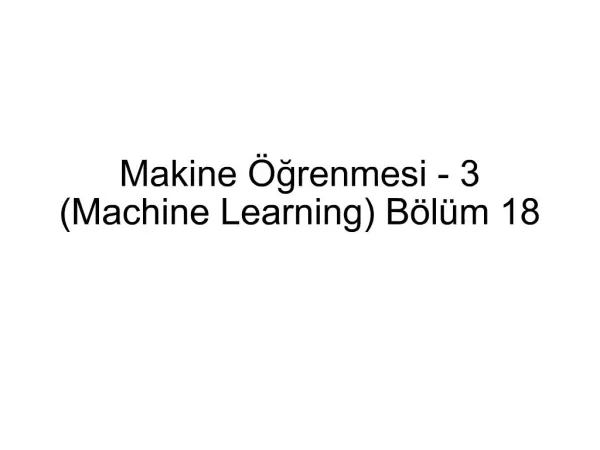 Makine grenmesi - 3 Machine Learning B l m 18