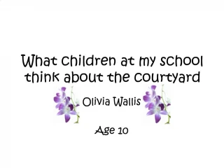 What children at my school think about the courtyard - slide 1