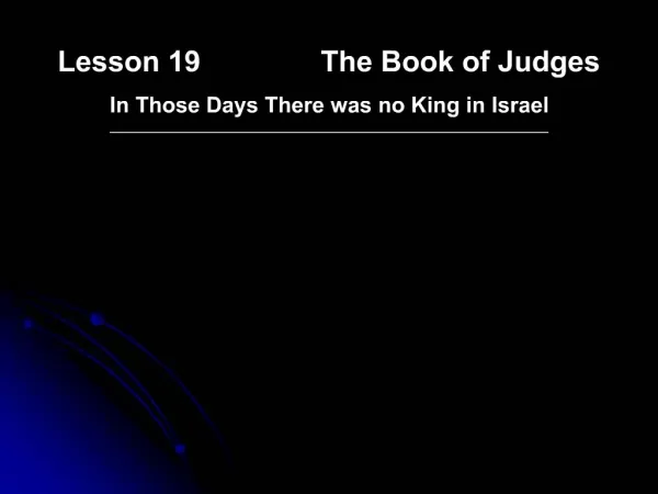 Lesson 19 The Book of Judges In Those Days There was no King in Israel